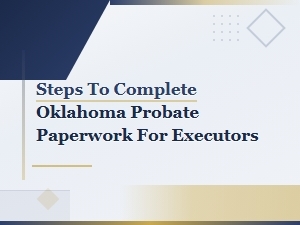 Oklahoma Probate Paperwork Steps for Executors