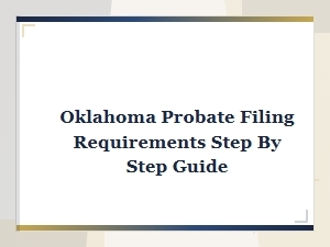 Oklahoma Probate Filing Requirements: a Step-by-Step Guide