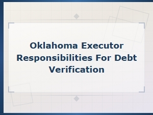 Oklahoma Executor Guide to Debt Verification in Probate