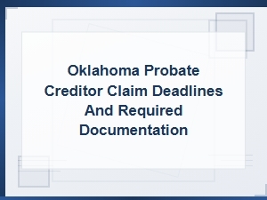 Oklahoma Probate Creditor Claims: Deadlines and Docs