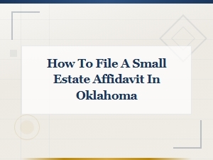 How to File a Small Estate Affidavit in Oklahoma: Step-by-Step Guide
