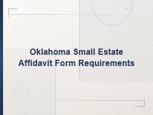 Oklahoma Small Estate Affidavit Form Requirements