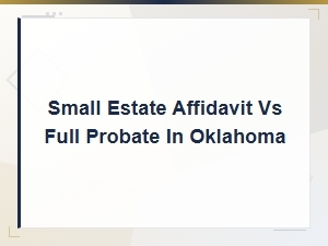 Small Estate Affidavit vs Full Probate in Oklahoma